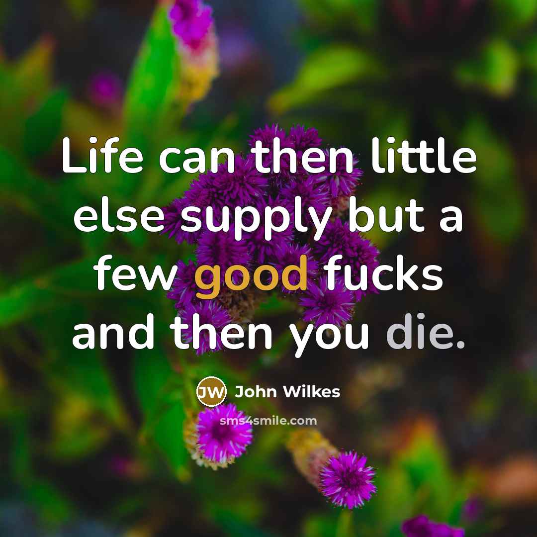 “Life can then little else supply but a few good…” quote by John Wilkes