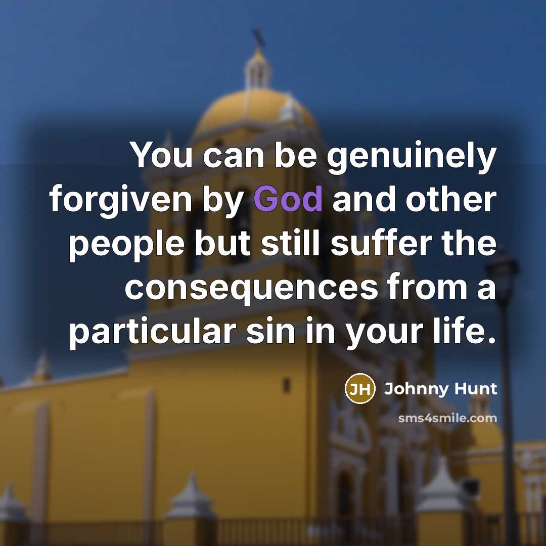 “You can be genuinely forgiven by God and other people…” quote by Johnny Hunt