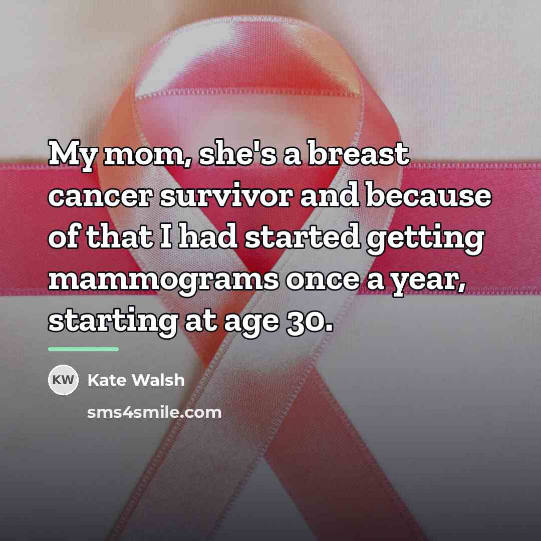 “My mom, she's a breast cancer survivor and because of…” quote by Kate Walsh
