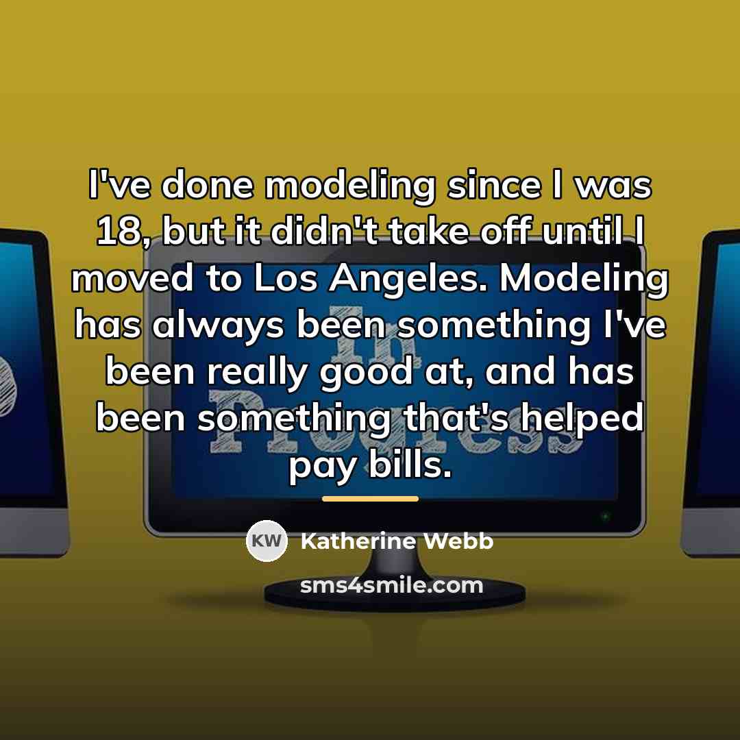 “I've done modeling since I was 18, but it didn't…” quote by Katherine Webb