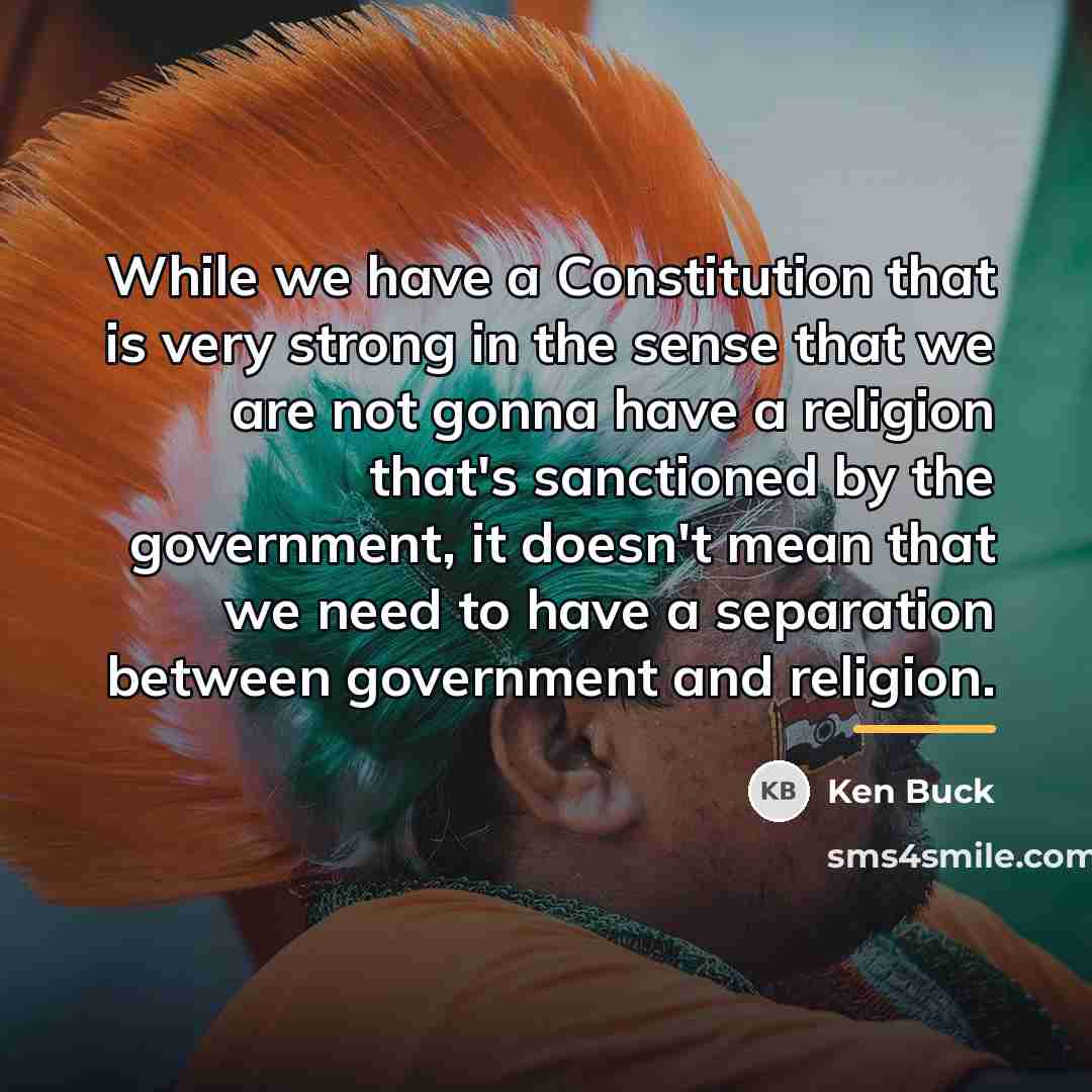 “While we have a Constitution that is very strong in…” quote by Ken Buck