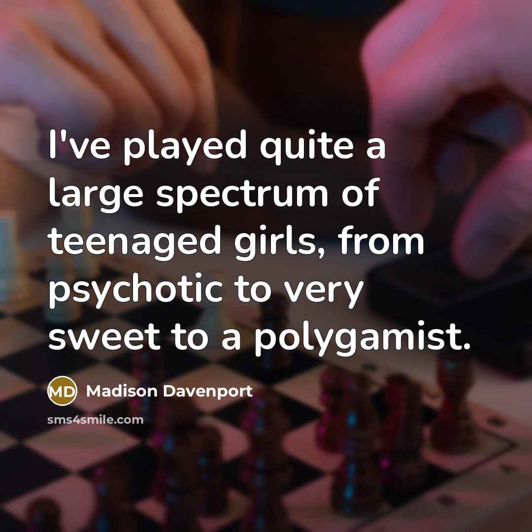 “I've played quite a large spectrum of teenaged girls, from…” quote by Madison Davenport