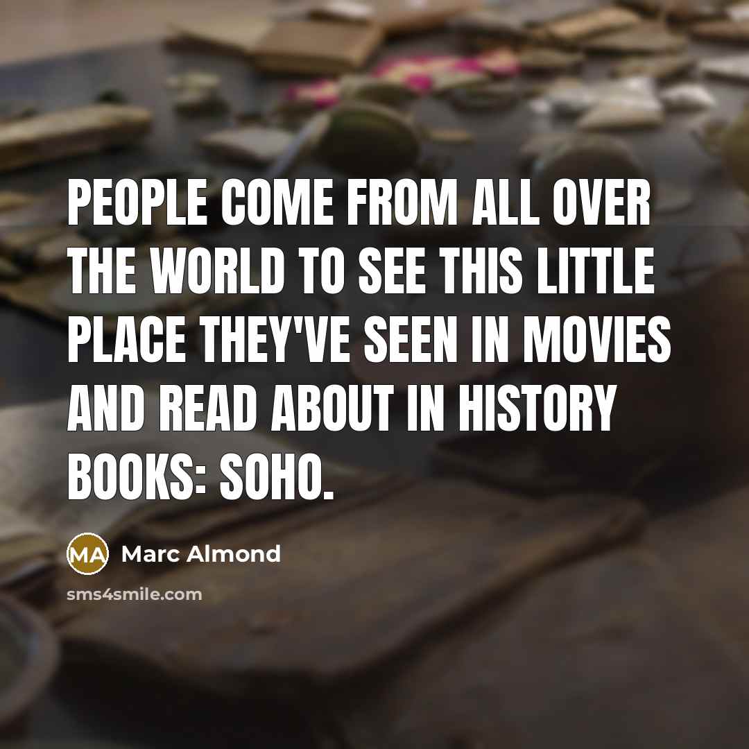 “People come from all over the world to see this…” quote by Marc Almond