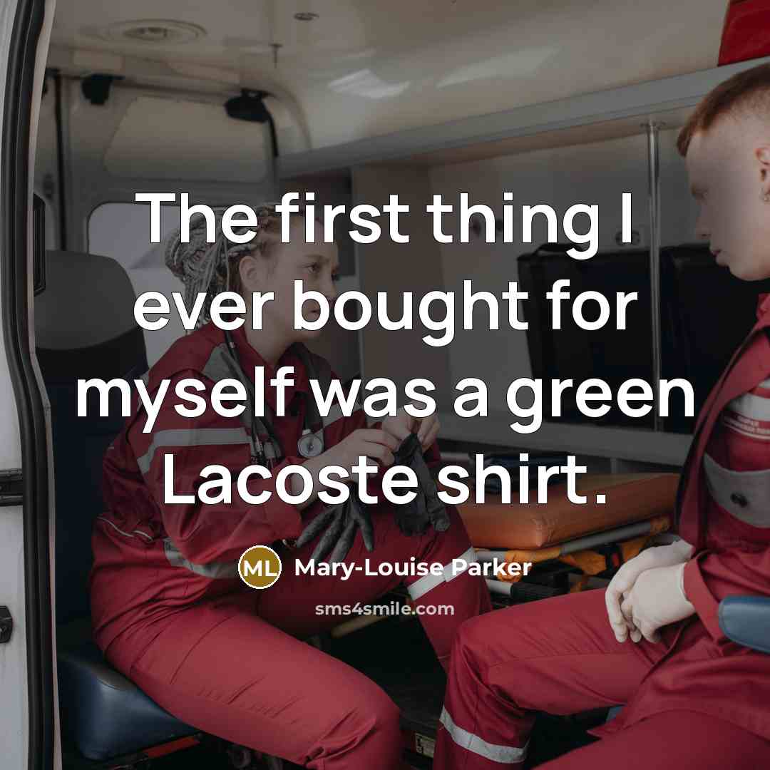 “The first thing I ever bought for myself was a…” quote by Mary-Louise Parker