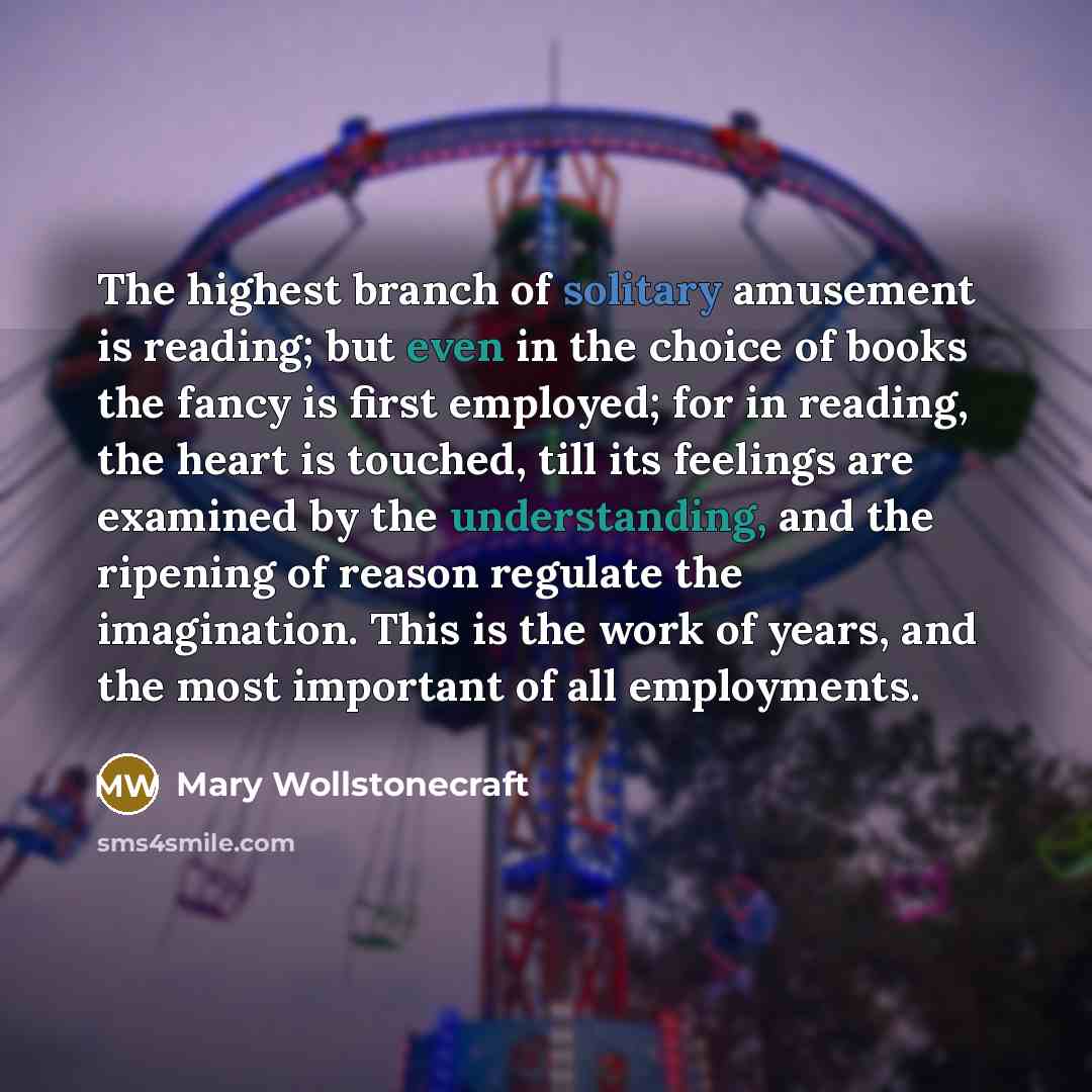 “The highest branch of solitary amusement is reading; but even…” quote by Mary Wollstonecraft