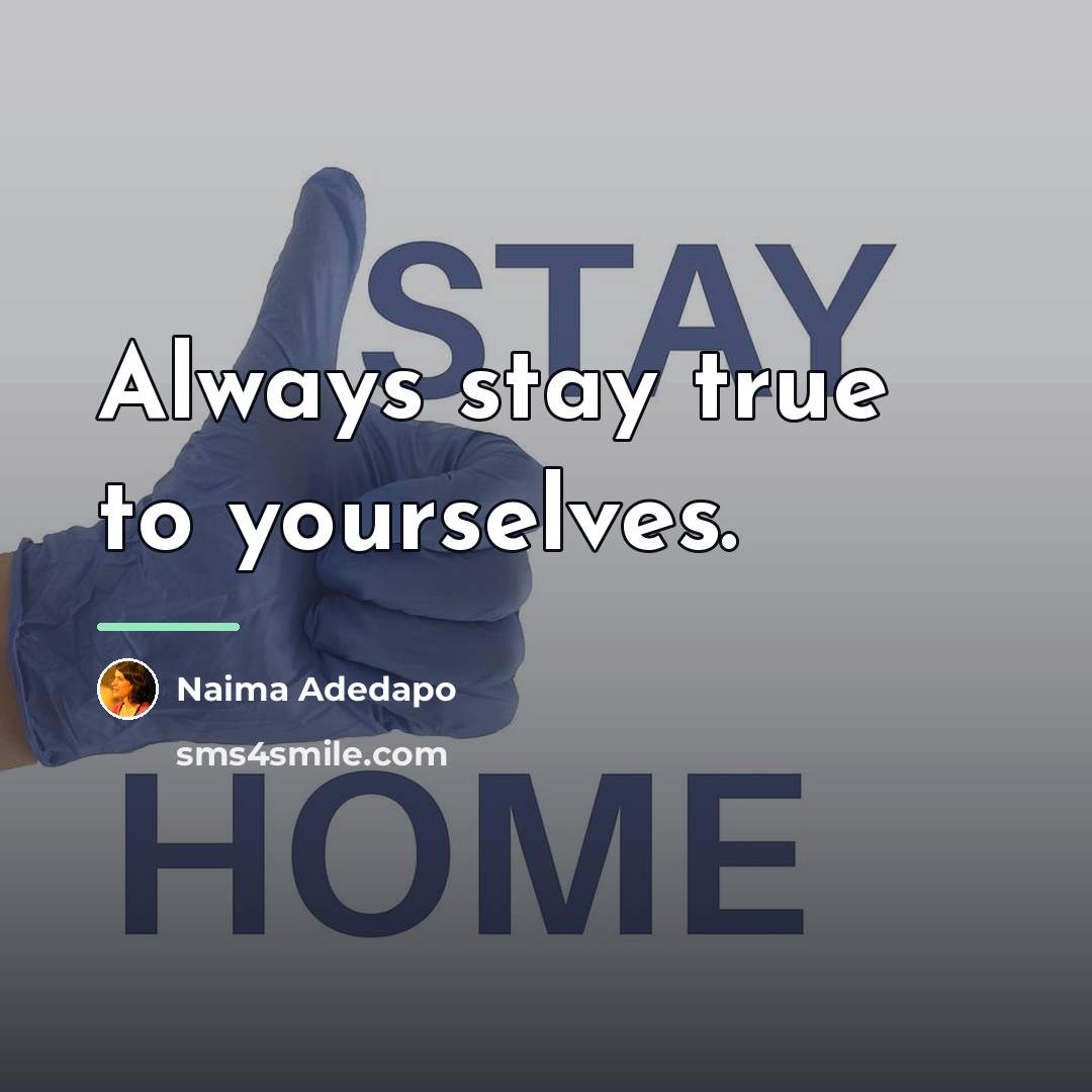“Always stay true to yourselves.…” quote by Naima Adedapo
