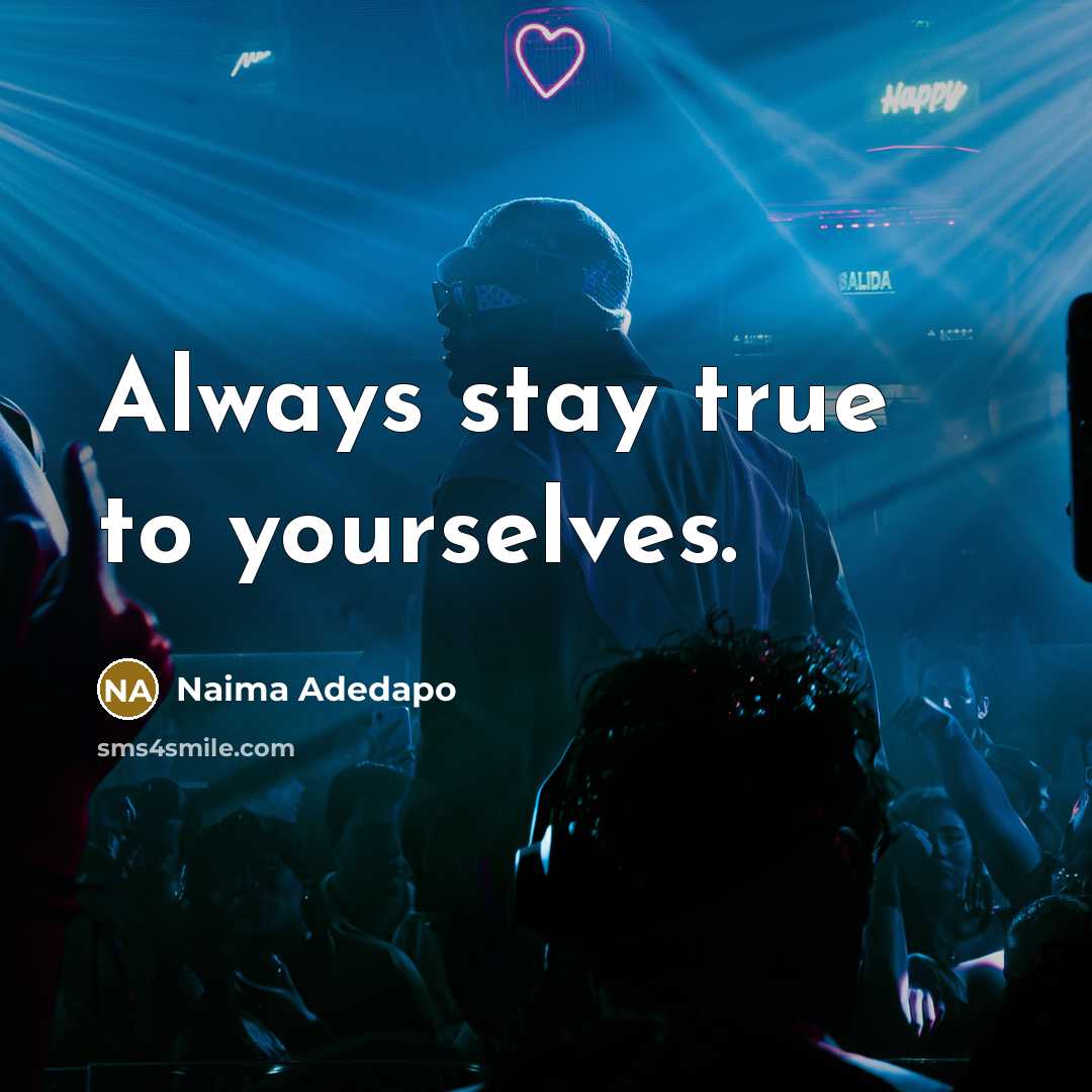 “Always stay true to yourselves.” quote by Naima Adedapo