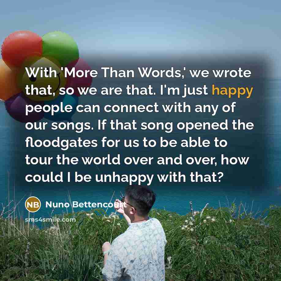 “With 'More Than Words,' we wrote that, so we are…” quote by Nuno Bettencourt