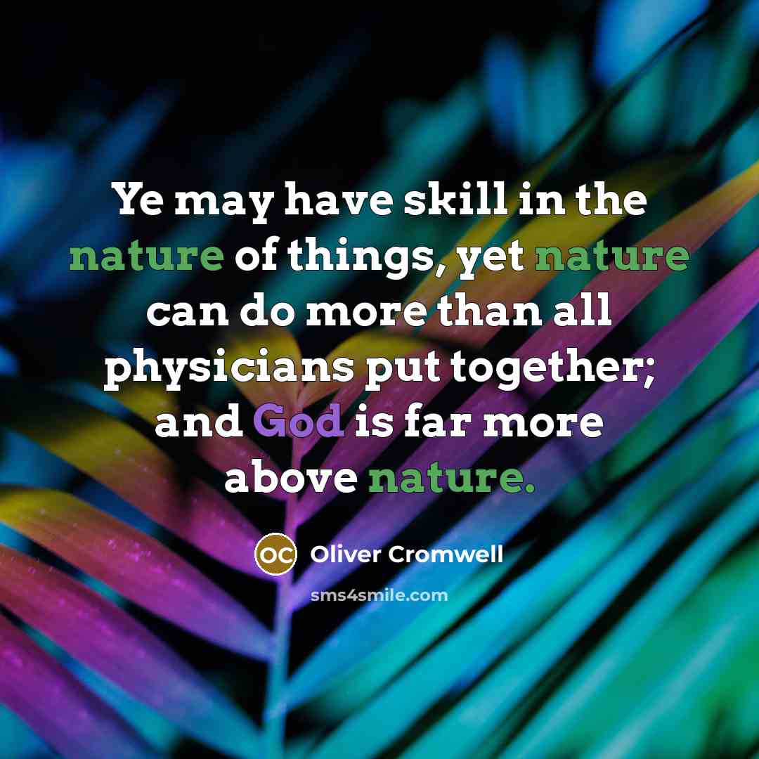 “Ye may have skill in the nature of things, yet…” quote by Oliver Cromwell