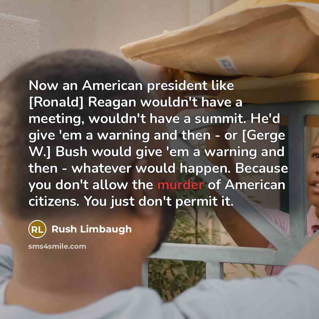 “Now an American president like [Ronald] Reagan wouldn't have a…” quote by Rush Limbaugh
