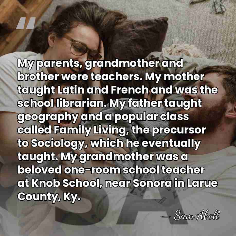 My parents, grandmother and brother were teachers. My mother taught Latin and&hellip; - Sam Abell
