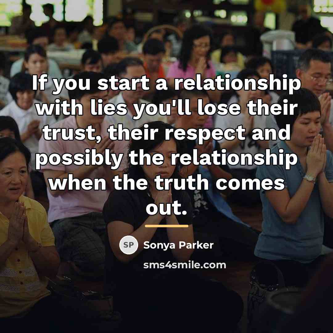 “If you start a relationship with lies you'll lose their…” quote by Sonya Parker