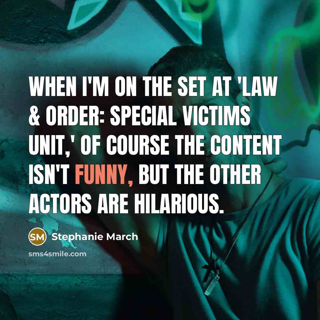“When I'm on the set at 'Law & Order: Special…” quote by Stephanie March