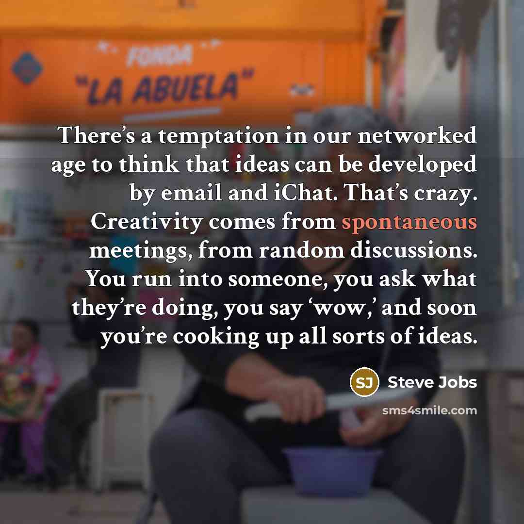 “There’s a temptation in our networked age to think that…” quote by Steve Jobs