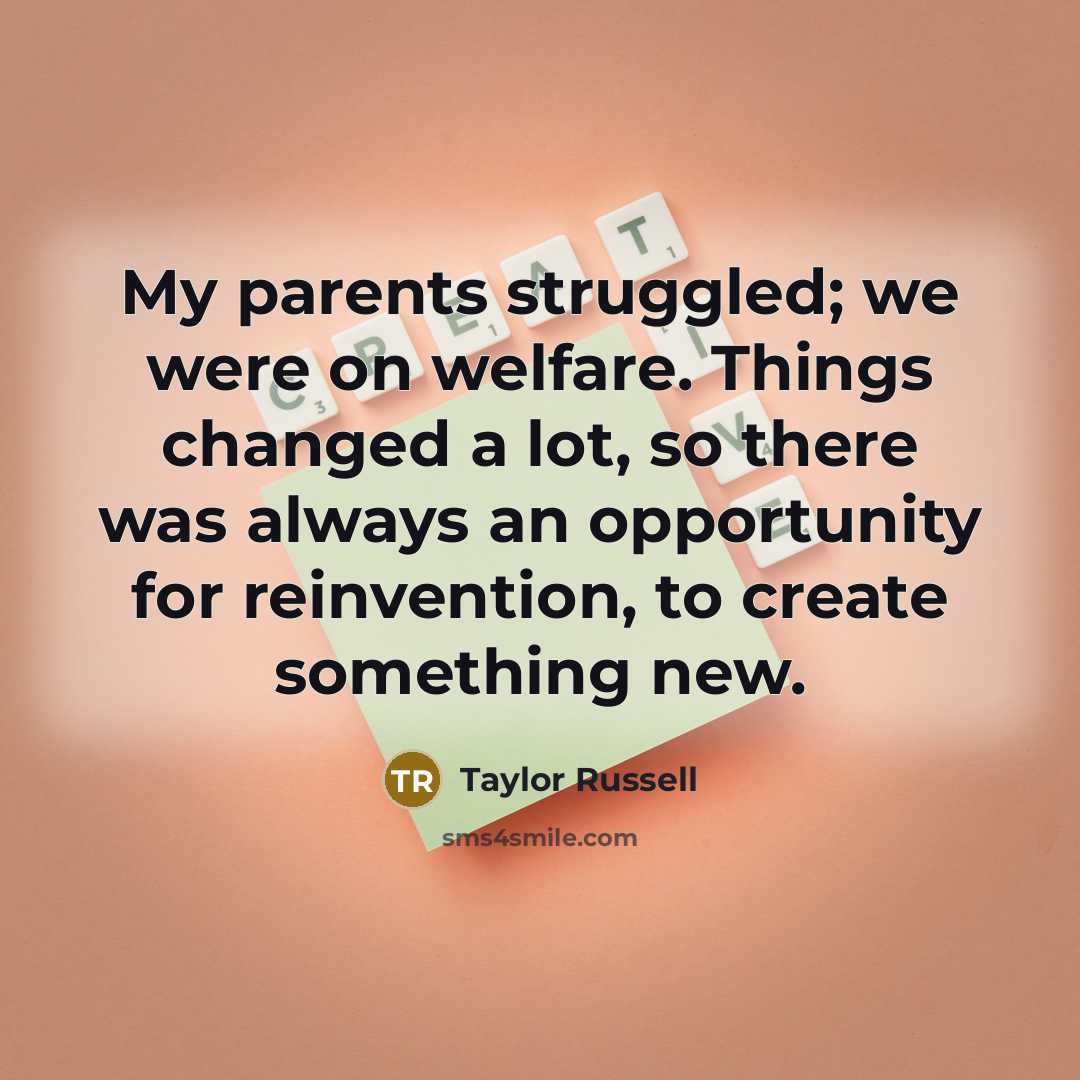 “My parents struggled; we were on welfare. Things changed a…” quote by Taylor Russell