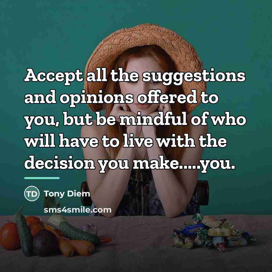 “Accept all the suggestions and opinions offered to you, but…” quote by Tony Diem