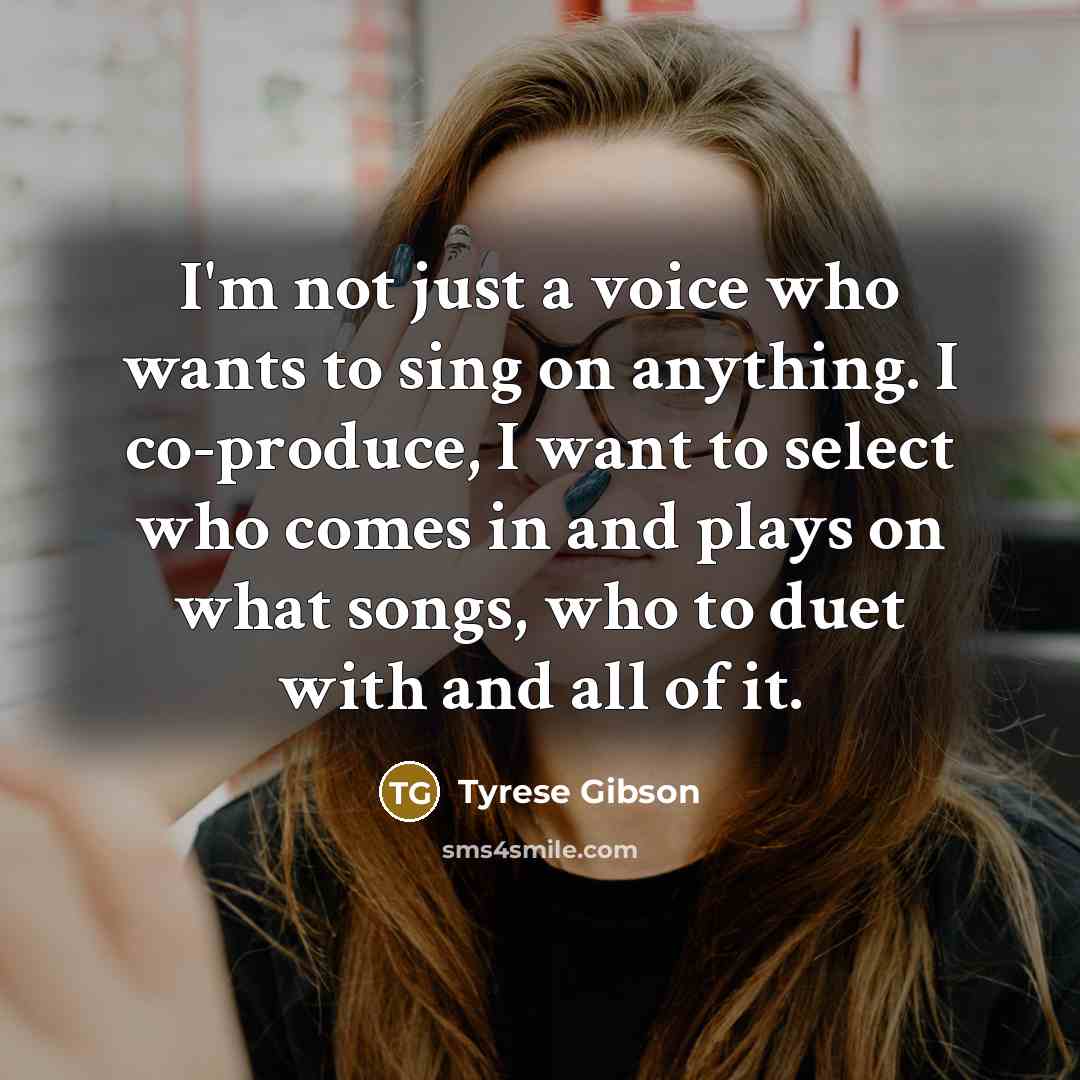 “I'm not just a voice who wants to sing on…” quote by Tyrese Gibson