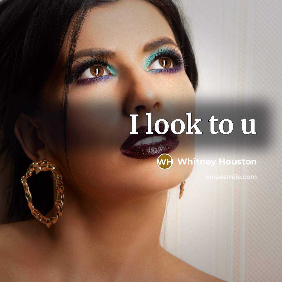 “I look to u…” quote by Whitney Houston