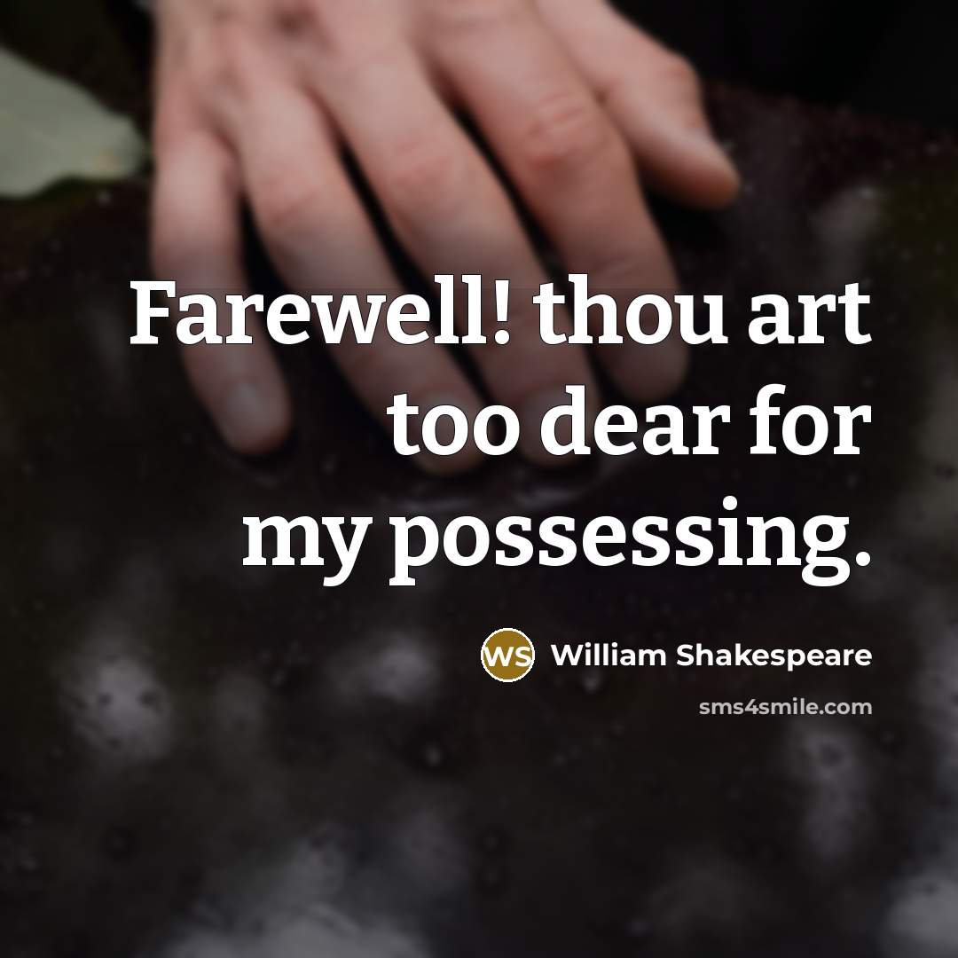 “Farewell! thou art too dear for my possessing.…” quote by William Shakespeare