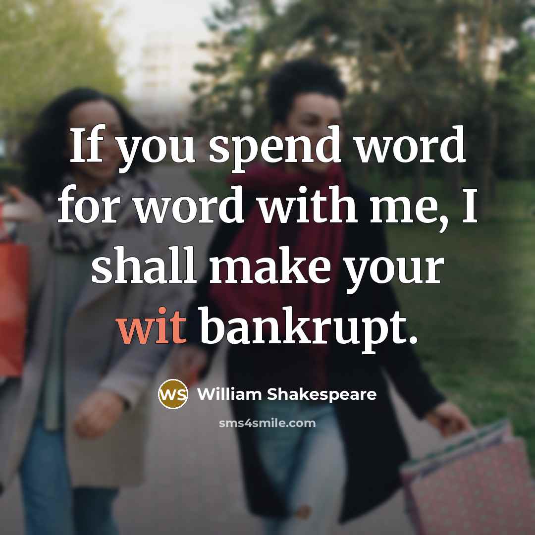 “If you spend word for word with me, I shall…” quote by William Shakespeare