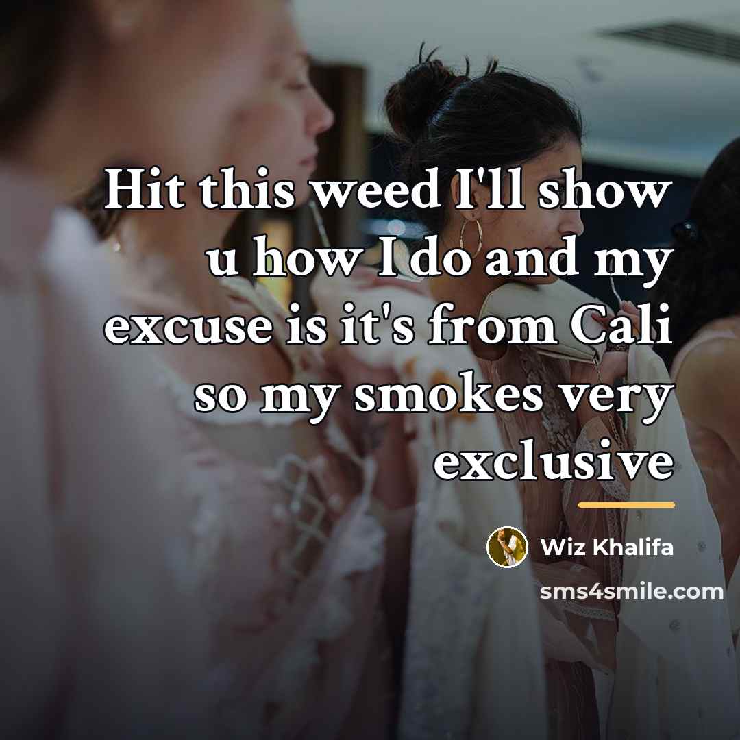 “Hit this weed I'll show u how I do and…” quote by Wiz Khalifa