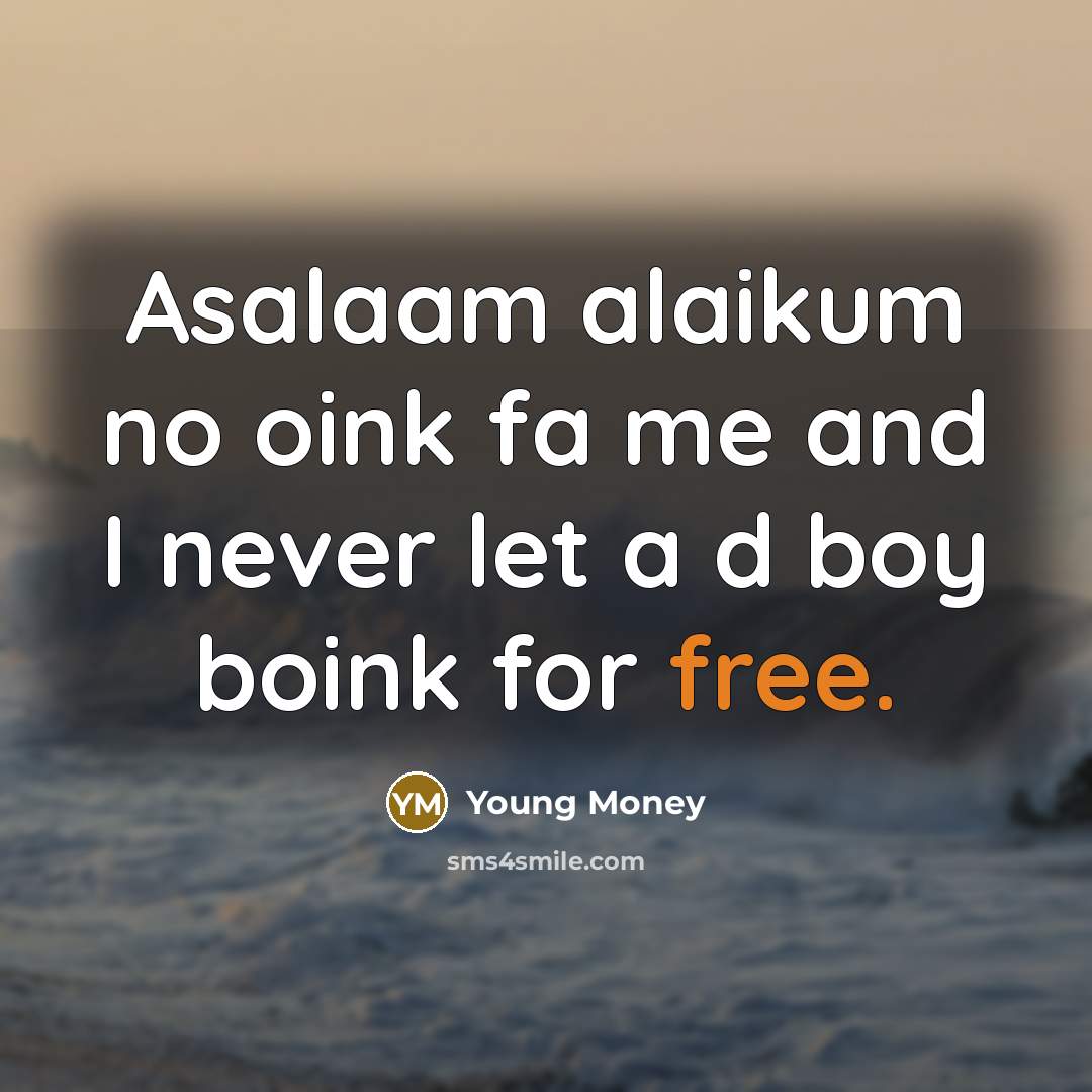 “Asalaam alaikum no oink fa me and I never let…” quote by Young Money