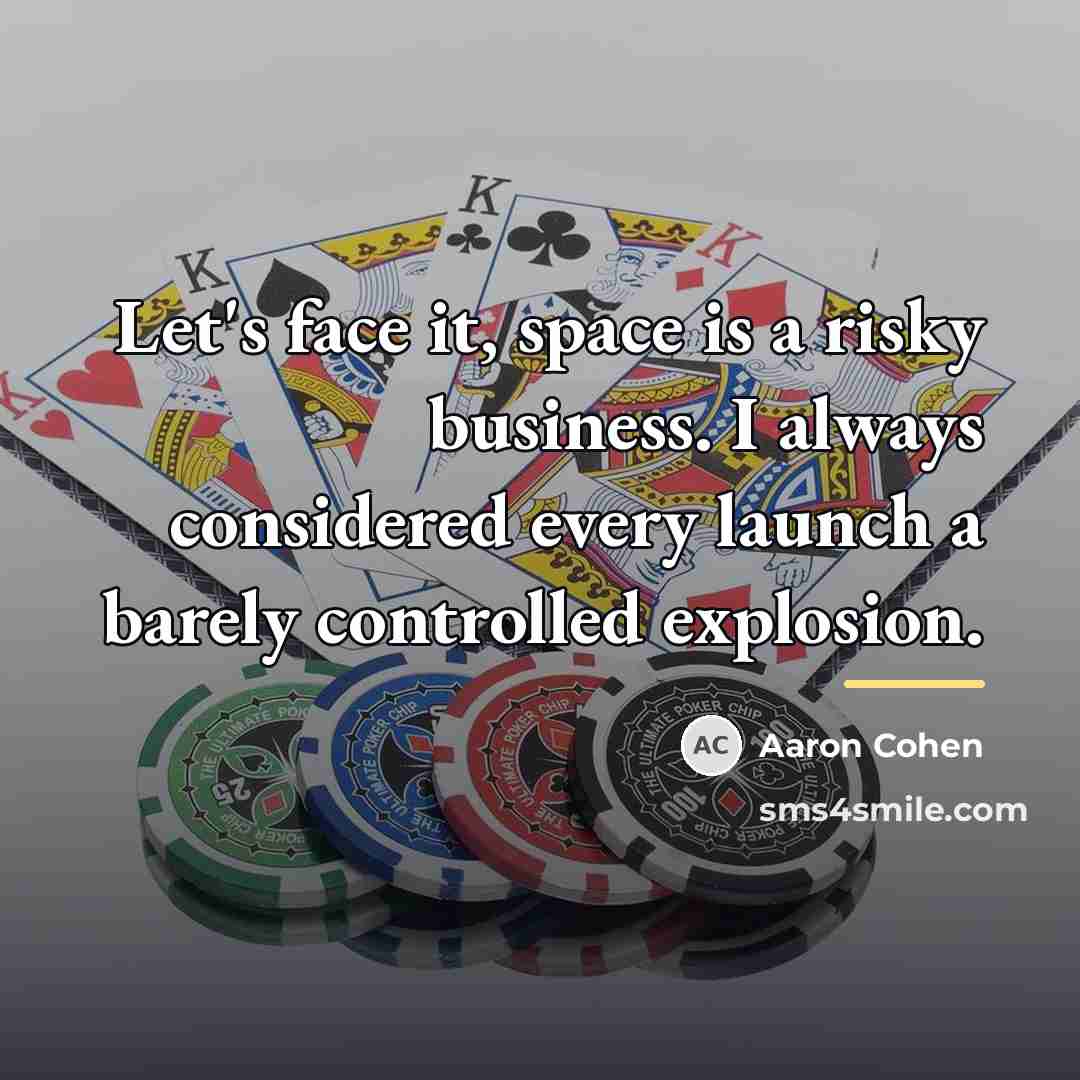 “Let's face it, space is a risky business. I always…” quote by Aaron Cohen