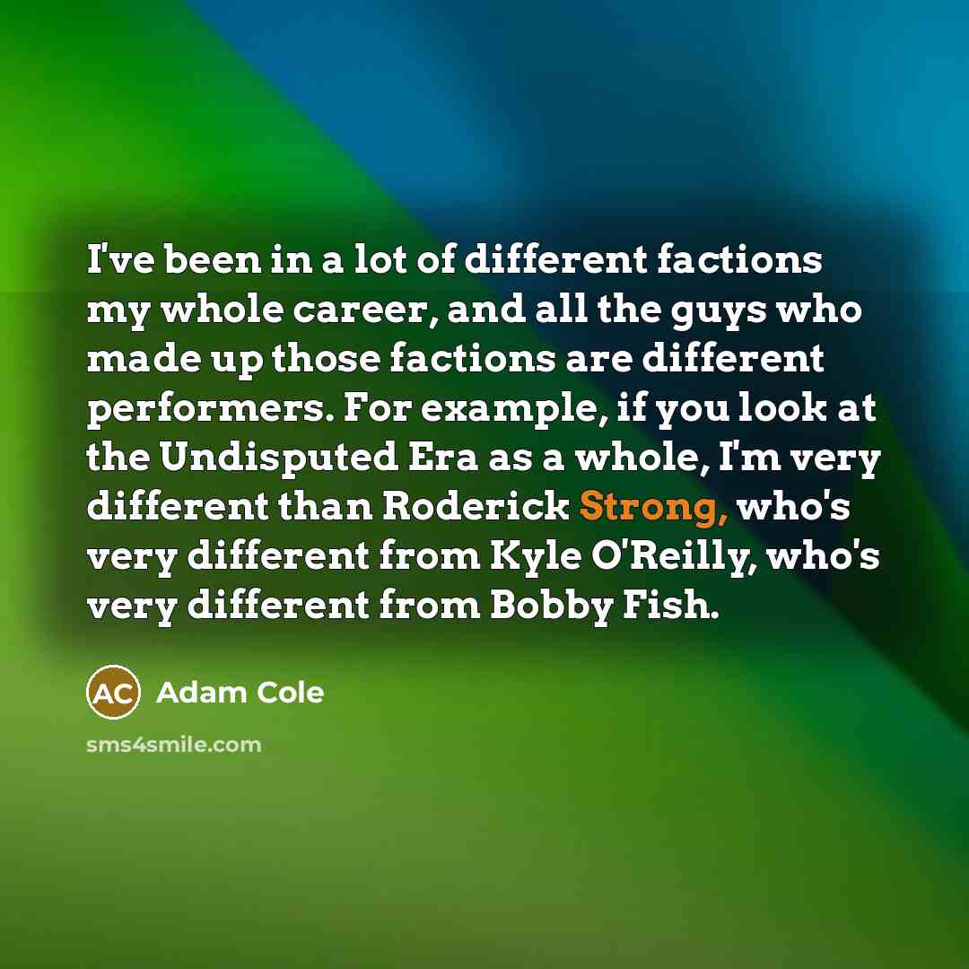 “I've been in a lot of different factions my whole…” quote by Adam Cole