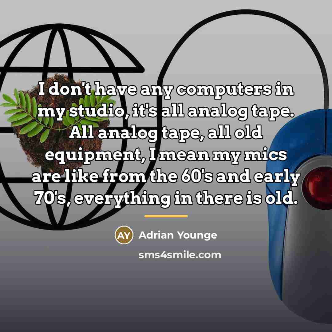 “I don't have any computers in my studio, it's all…” quote by Adrian Younge