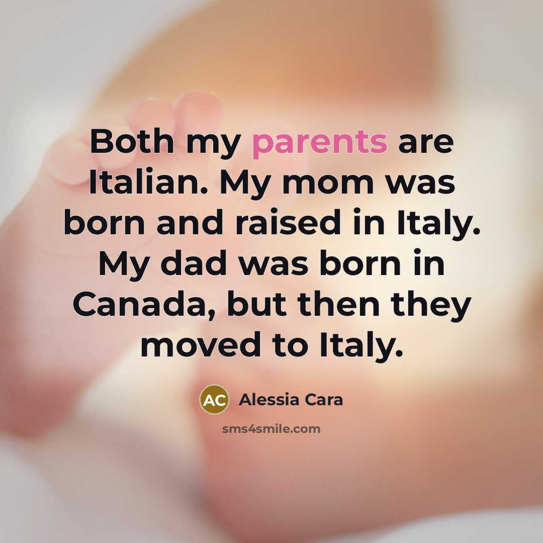 “Both my parents are Italian. My mom was born and…” quote by Alessia Cara
