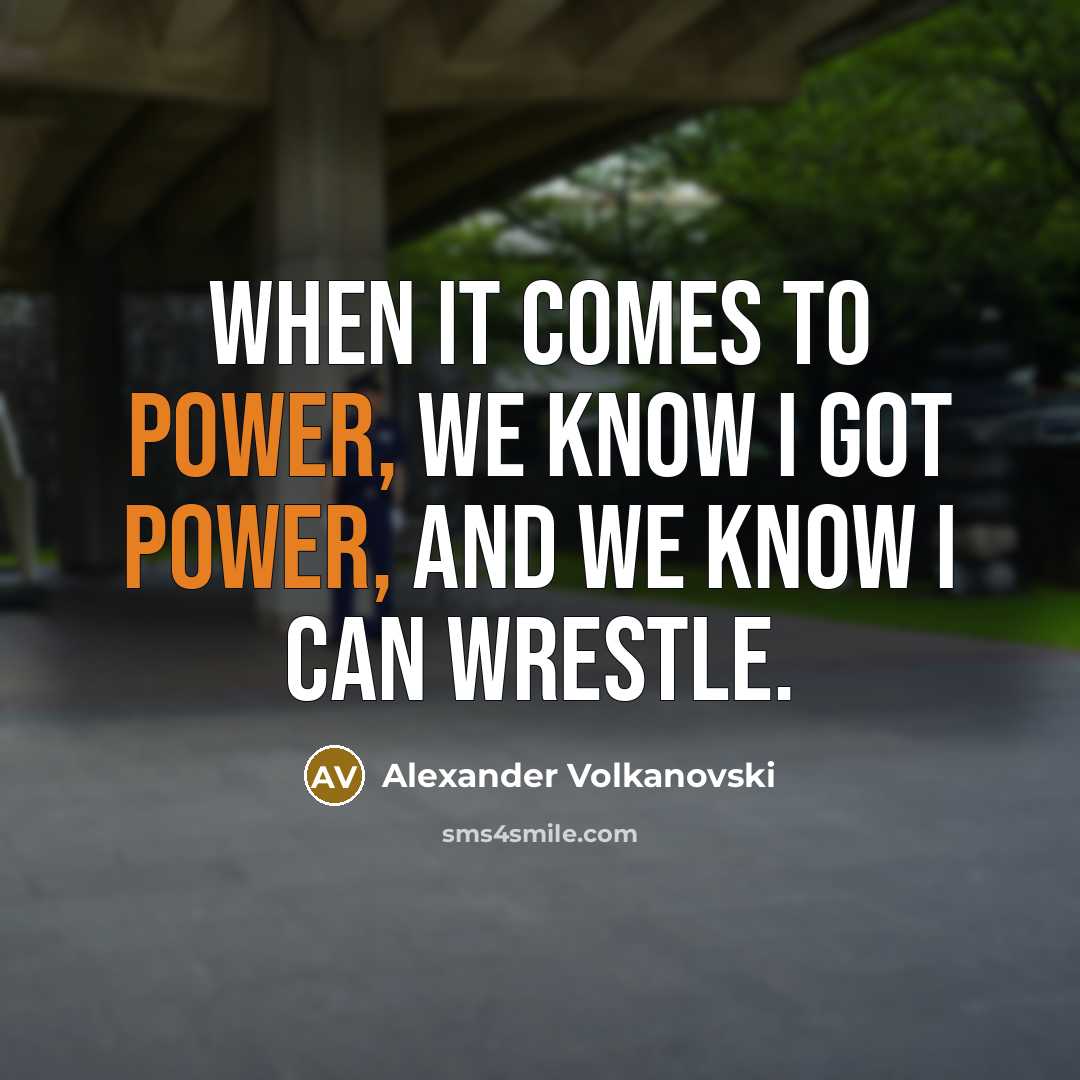 “When it comes to power, we know I got power,…” quote by Alexander Volkanovski