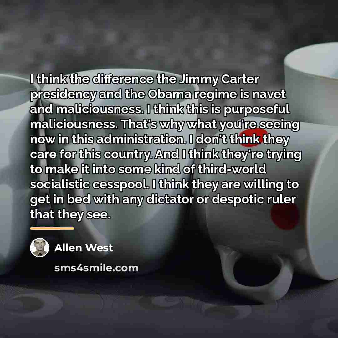 “I think the difference the Jimmy Carter presidency and the…” quote by Allen West
