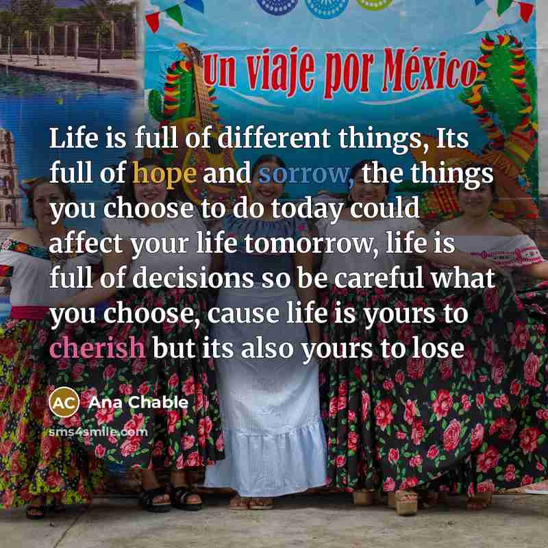 “Life is full of different things, Its full of hope…” quote by Ana Chable