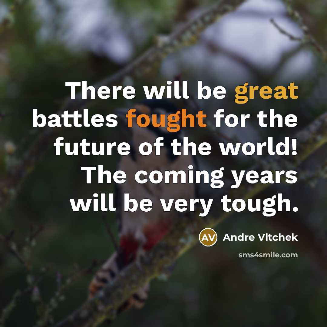 “There will be great battles fought for the future of…” quote by Andre Vltchek