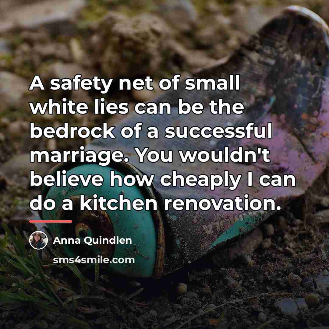“A safety net of small white lies can be the…” quote by Anna Quindlen