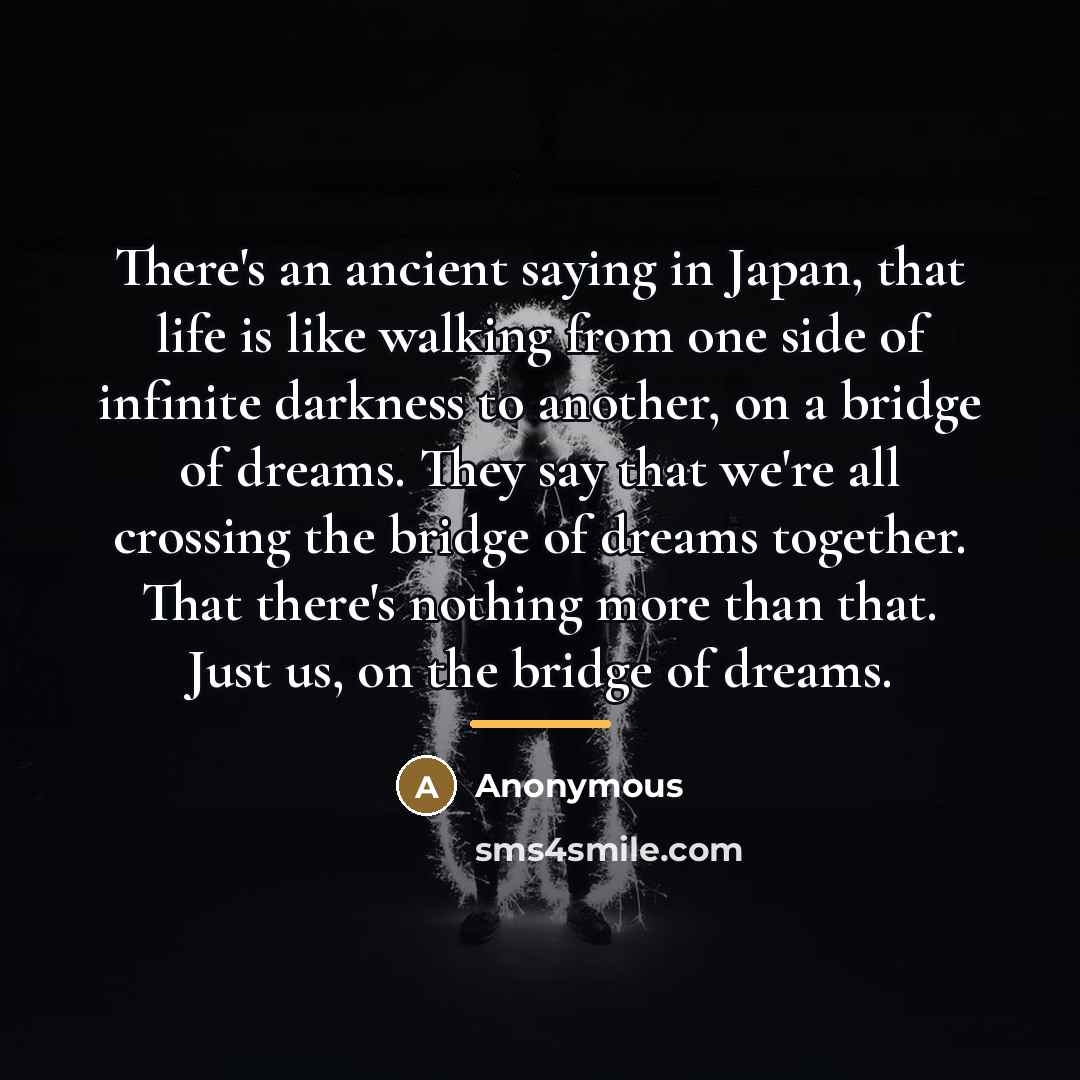 “There's an ancient saying in Japan, that life is like…” quote by Anonymous