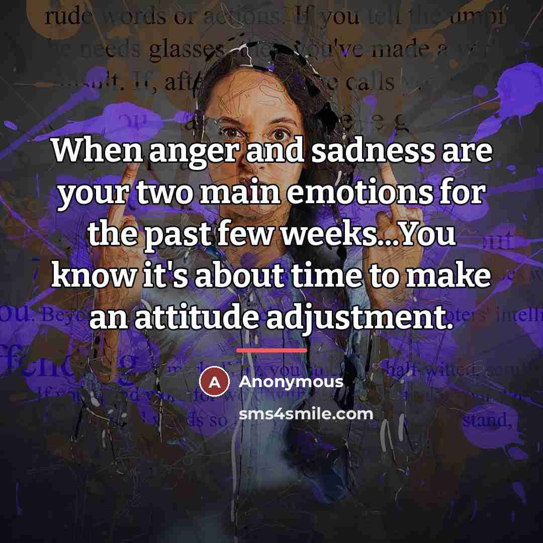 “When anger and sadness are your two main emotions for…” quote by Anonymous