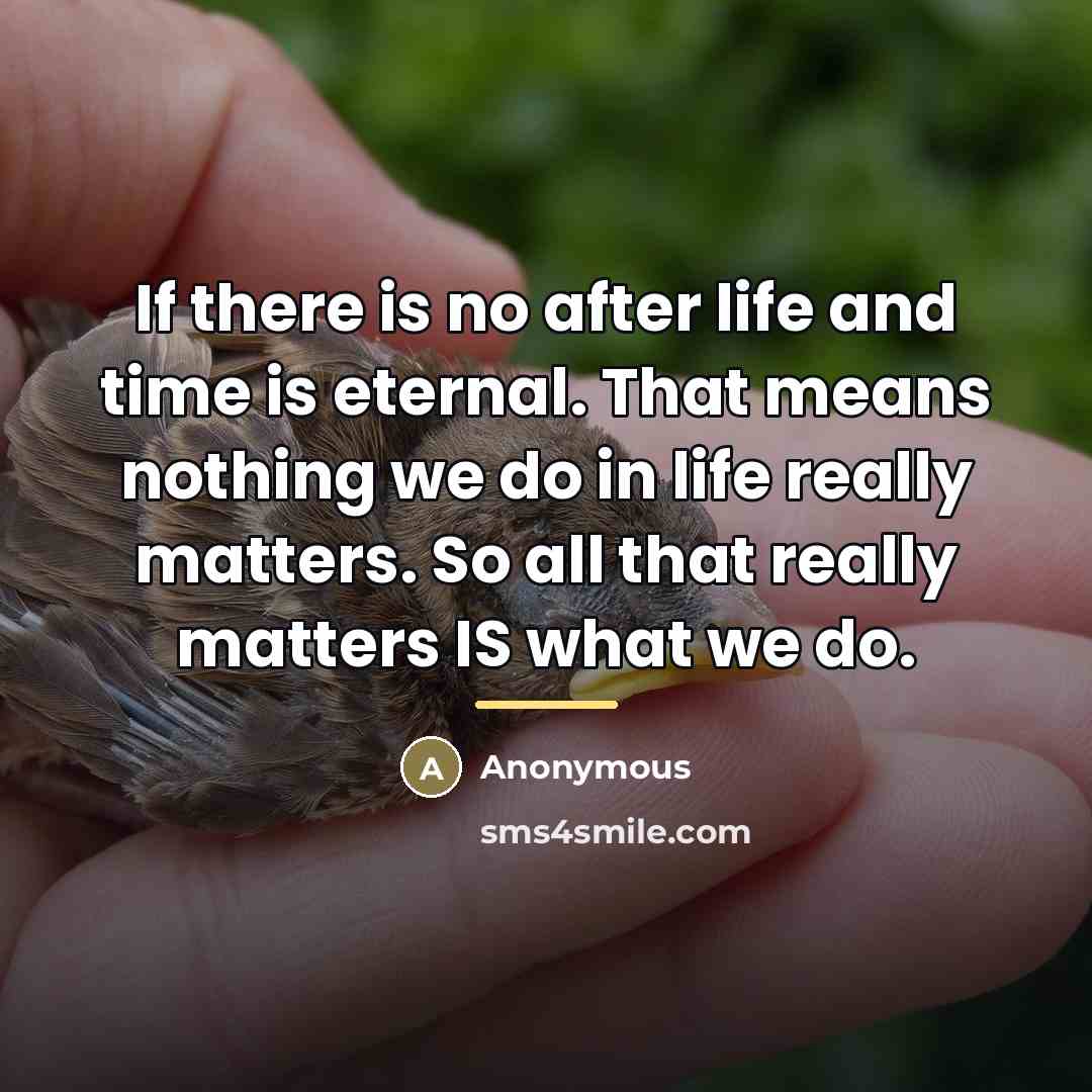 “If there is no after life and time is eternal.…” quote by Anonymous