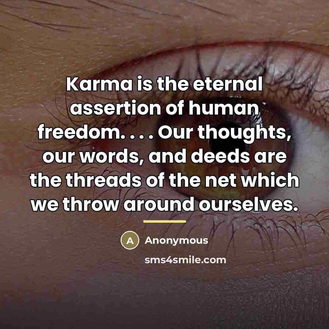 “Karma is the eternal assertion of human freedom. . .…” quote by Anonymous