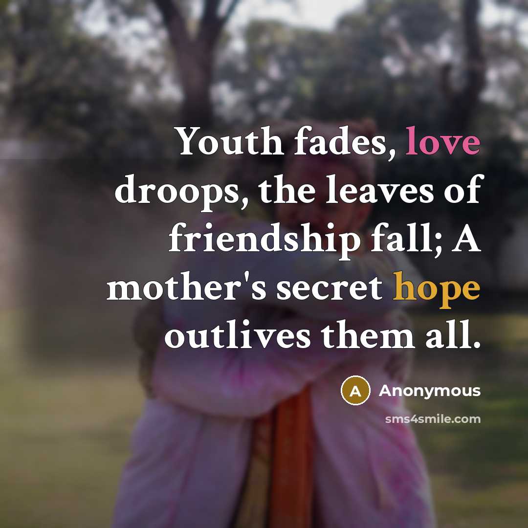 “Youth fades, love droops, the leaves of friendship fall; A…” quote by Anonymous