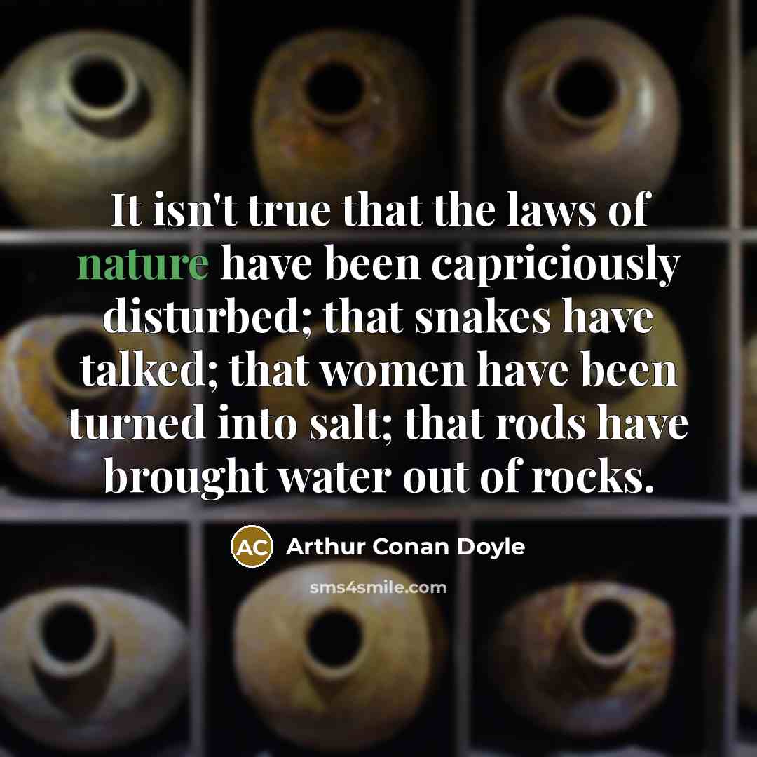 “It isn't true that the laws of nature have been…” quote by Arthur Conan Doyle