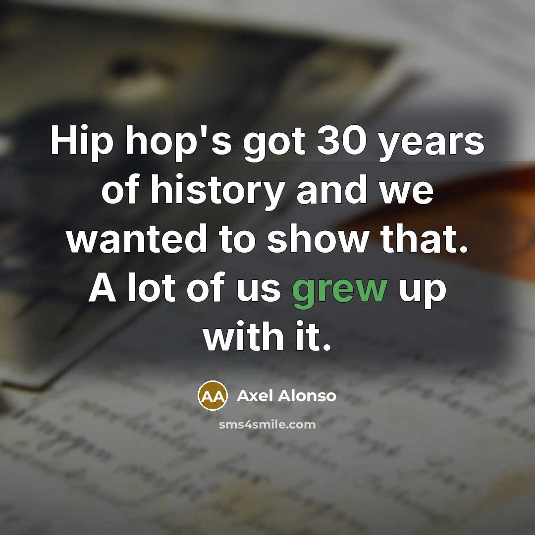 “Hip hop's got 30 years of history and we wanted…” quote by Axel Alonso
