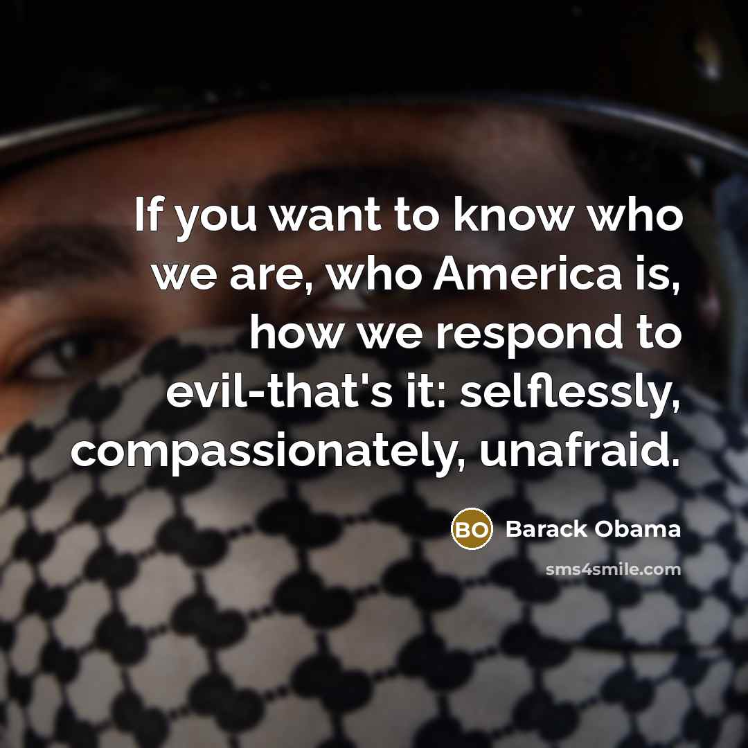 “If you want to know who we are, who America…” quote by Barack Obama