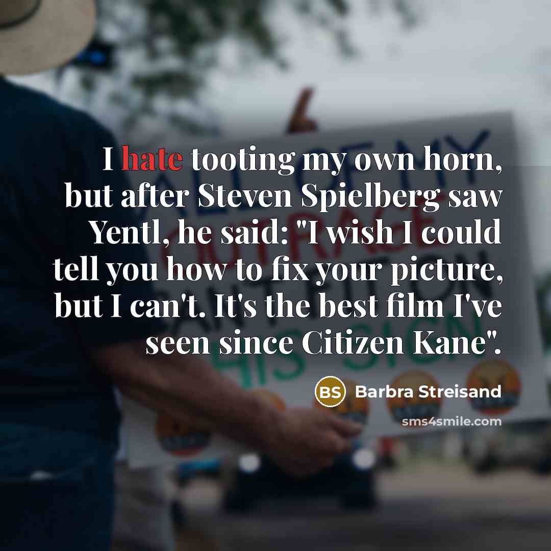 “I hate tooting my own horn, but after Steven Spielberg…” quote by Barbra Streisand
