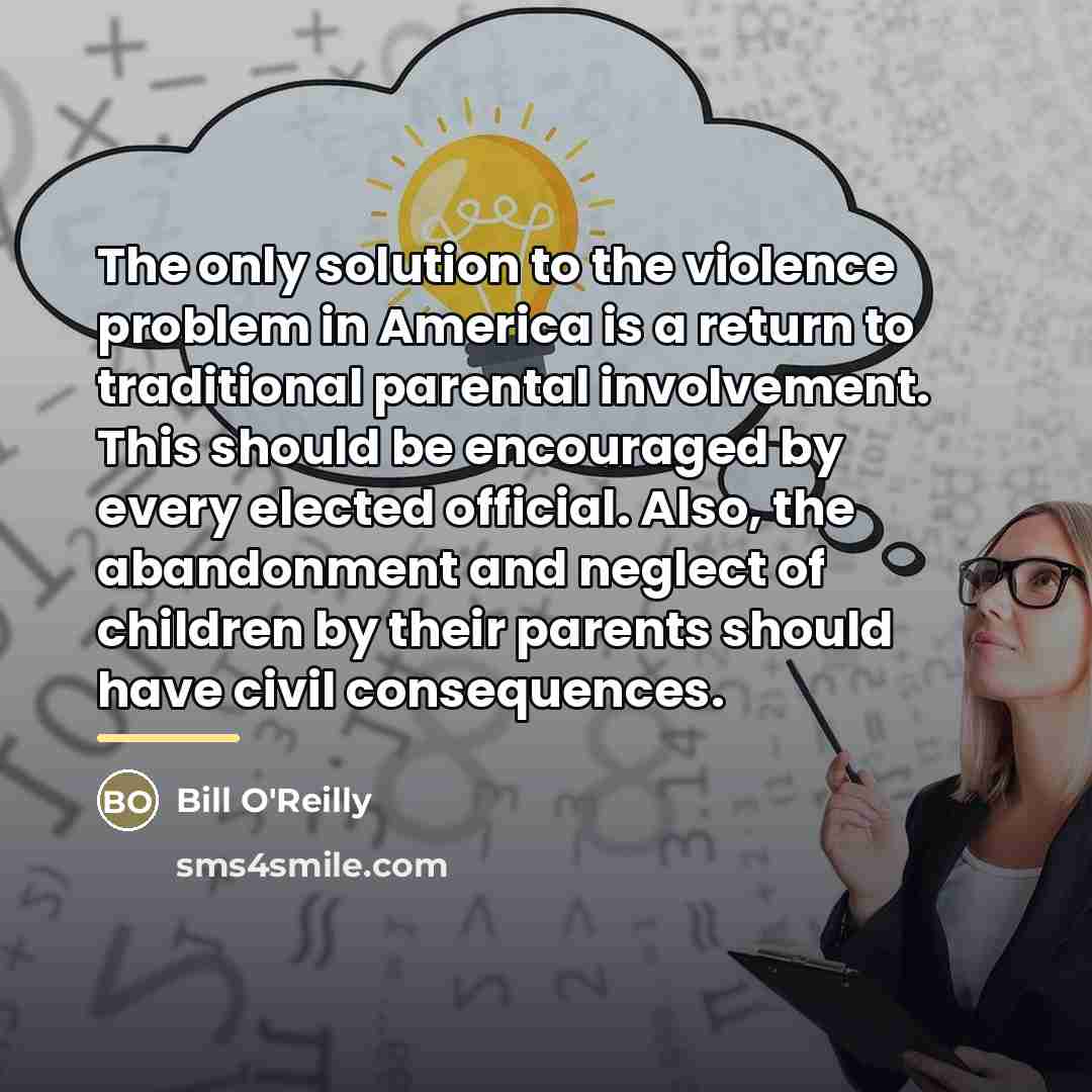 “The only solution to the violence problem in America is…” quote by Bill O'Reilly