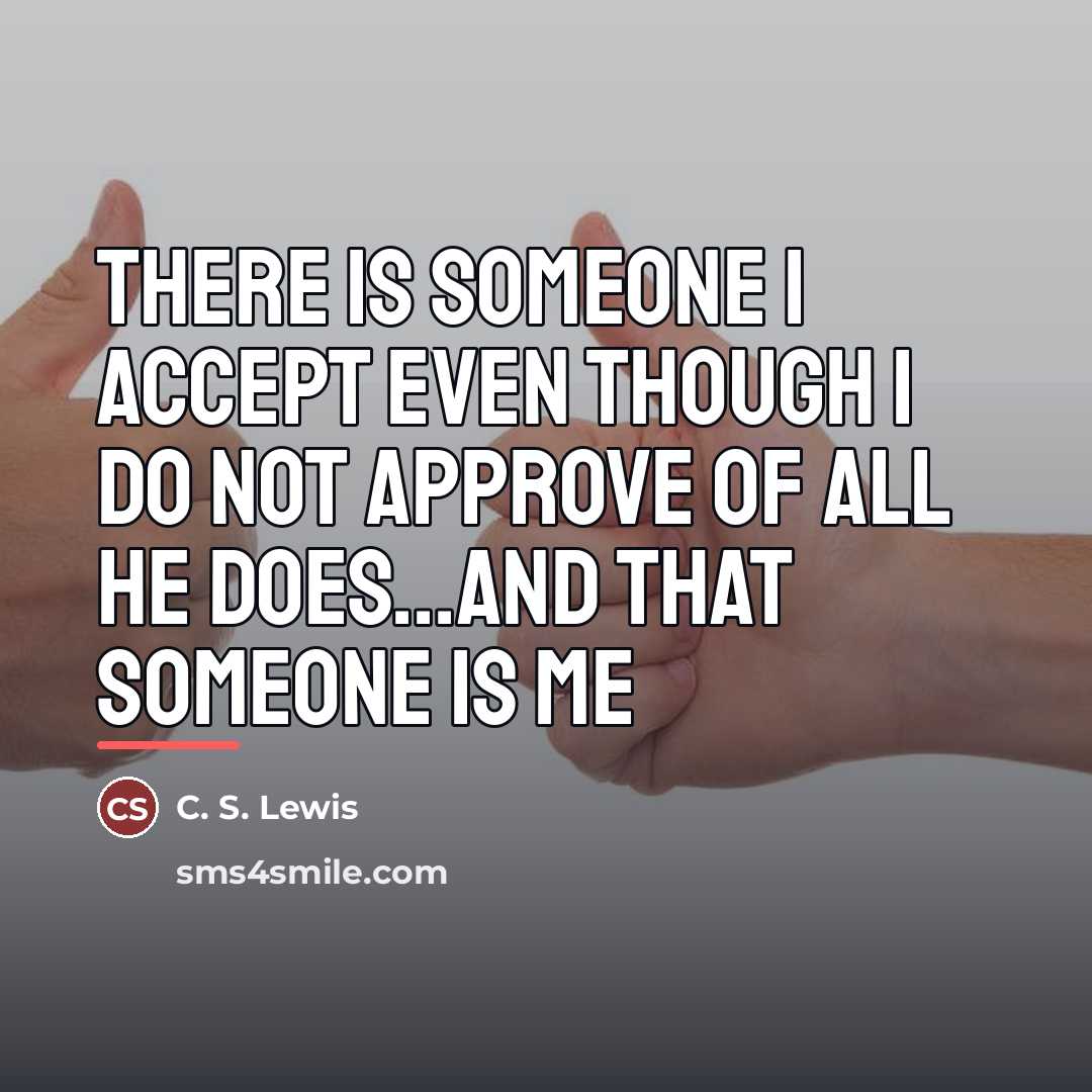 “There is someone I accept even though I do not…” quote by C. S. Lewis