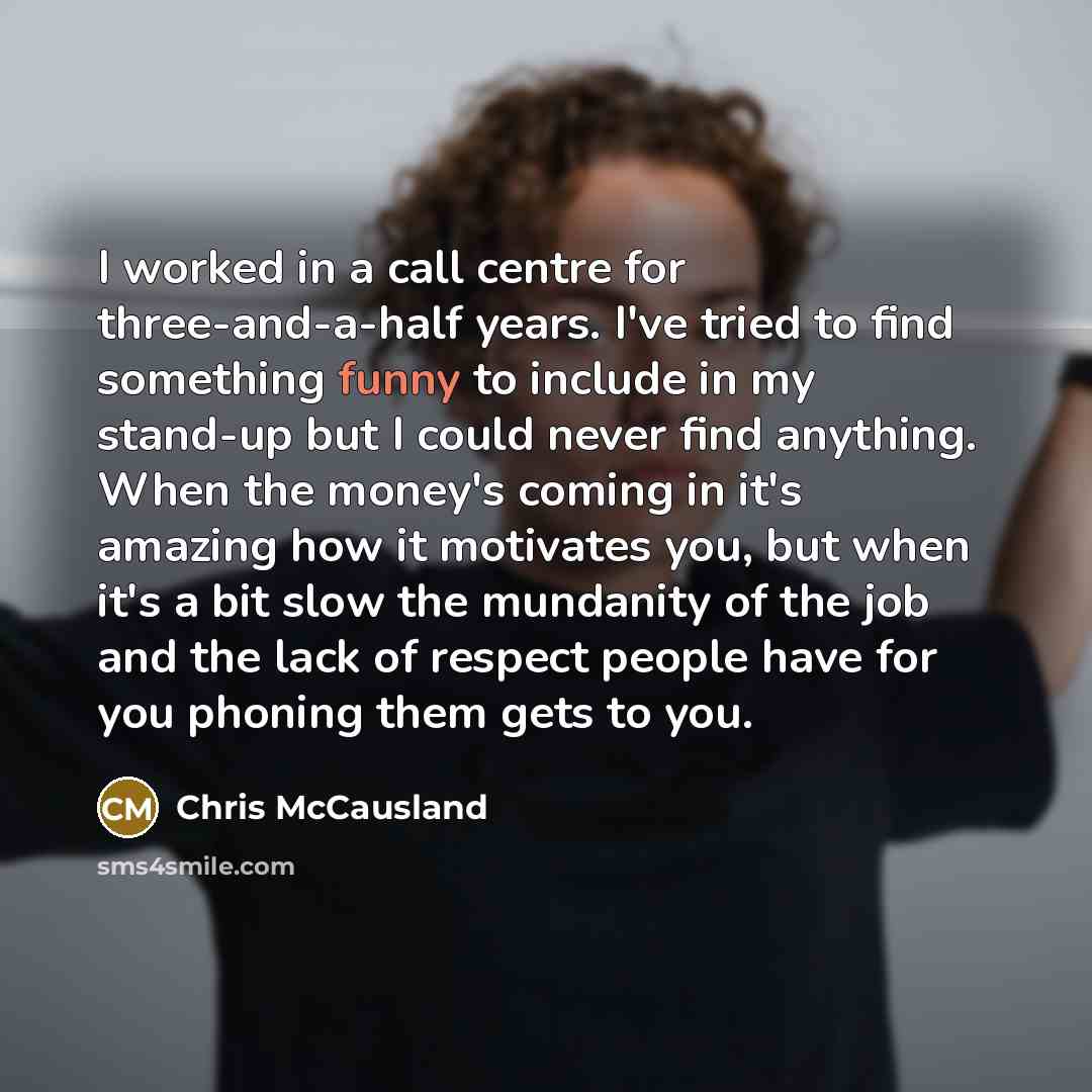 “I worked in a call centre for three-and-a-half years. I've…” quote by Chris McCausland