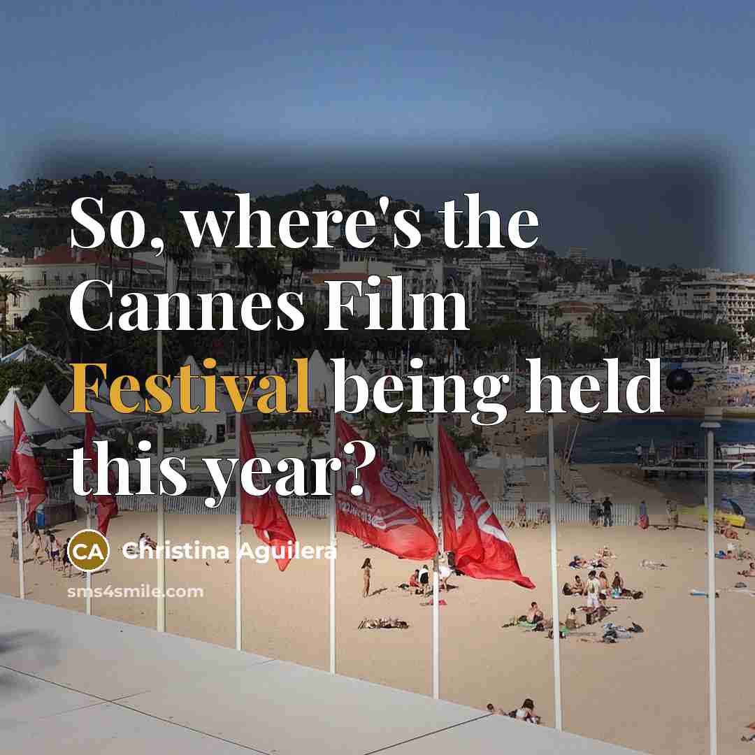 “So, where's the Cannes Film Festival being held this year?…” quote by Christina Aguilera