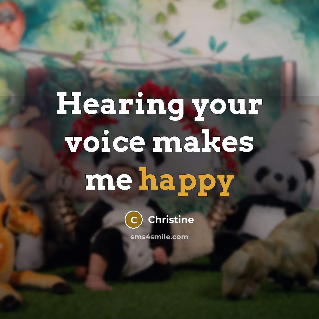“Hearing your voice makes me happy…” quote by Christine