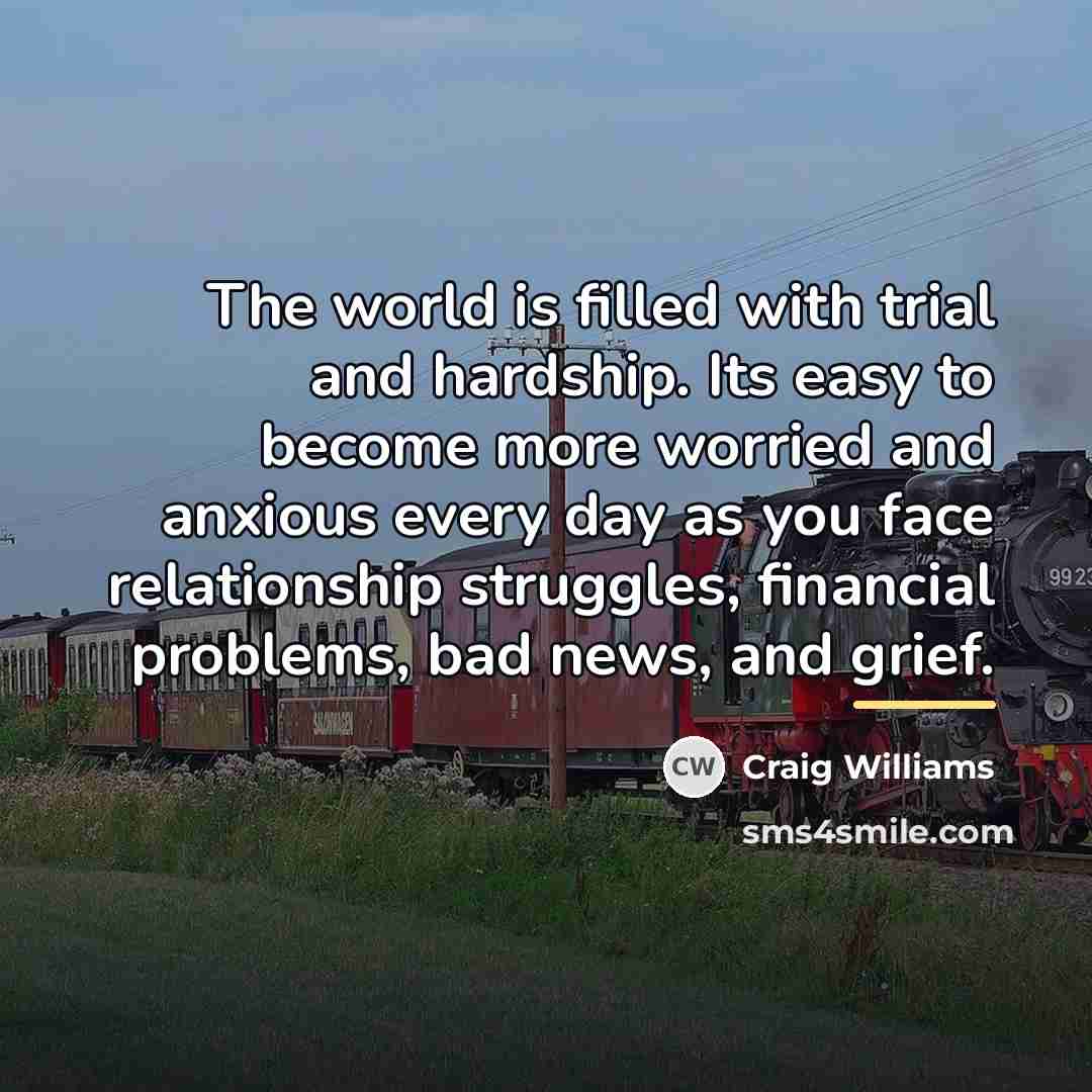 “The world is filled with trial and hardship. Its easy…” quote by Craig Williams